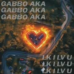 Gabbo AKA - LK I LV U