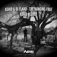 Ashid & DJ FLAKO - The Hanging Tree (Ashid ReBoot)