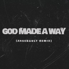 WHATUPRG - God Made A Way (ARSENAULT Remix)
