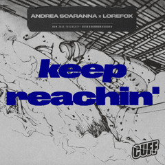 CUFF357: Andrea Scaranna x Lorefox - Keep Reachin' (Original Mix)