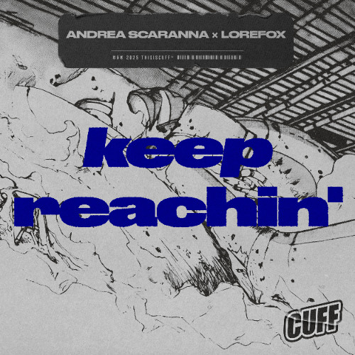 CUFF357: Andrea Scaranna x Lorefox - Keep Reachin' (Original Mix)