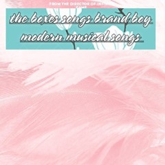 the boxes songs brand Boy modern musical songs