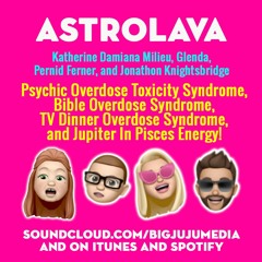 SHOW #921 Overdose Toxicity Syndrome for Psychics, Bibles, TV DInners, And Jupiter In Pisces Energy!