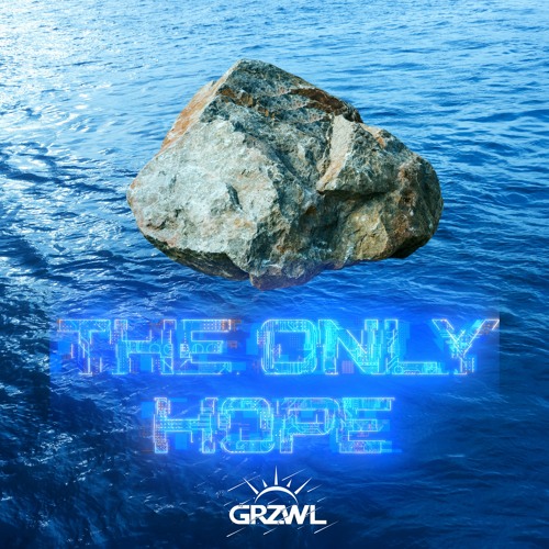 GRZWL - The Only Hope