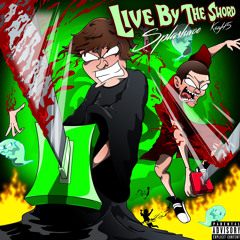 LIVE BY THE SWORD - FT SPLASHWOE