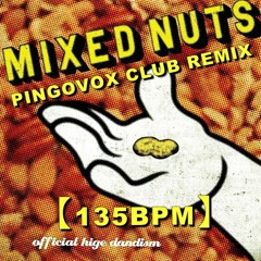 Official髭男dism - ミックスナッツ - PINGOVOX CLUB REMIX【135BPM】