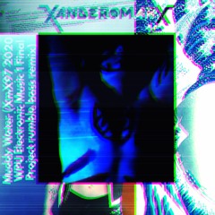 ??? x XmX- muddy water (XmX97 2020 WPU Electronic Music 1 Final Project rumble bass remix)