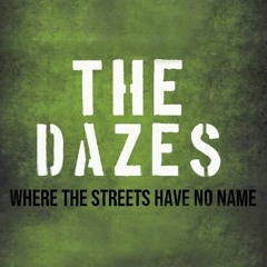 Where The Streets Have No Name - The Dazes