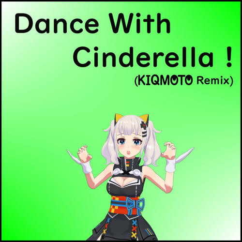 Kaguya Luna Dance With Cinderella Kiqmoto Remix Freedl By Kiqmoto