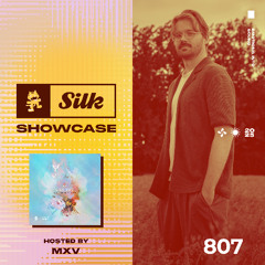 Monstercat Silk Showcase 807 (Hosted by MXV)
