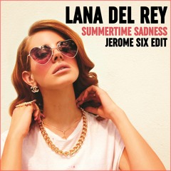 Lana Del Rey - Summertime Sadness (Jerome Six Edit) [Free Download]
