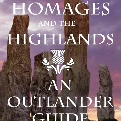 Read Book History, Homages and the Highlands: An Outlander Guide