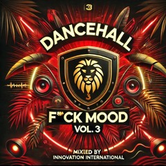 INNOVATION DANCEHALL F*CK MOOD VOL.3