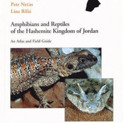 READ KINDLE 💖 Amphibians and Reptiles of the Hashemite Kingdom of Jordan, An Atlas a