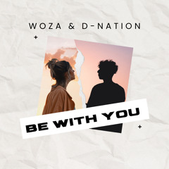 WoZa & D-Nation Be With You (Original Mix)