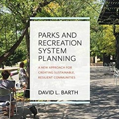 [View] [EPUB KINDLE PDF EBOOK] Parks and Recreation System Planning: A New Approach f