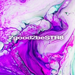 2good2beSTR8 | guest mix