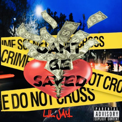 LIL JAAY- CANT BE SAVED
