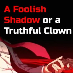 A Foolish Shadow Or A Truthful Clown