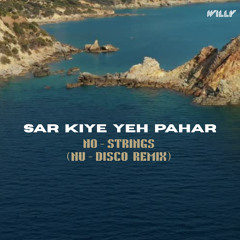 SAR KIYE YEH PAHAR - STRINGS ( NO STRINGS / 2025 NU DISCO REMIX ) SNIPPET
