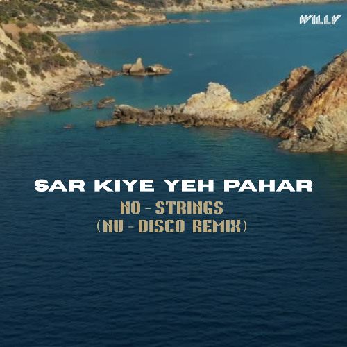 SAR KIYE YEH PAHAR - STRINGS ( NO STRINGS / 2025 NU DISCO REMIX ) SNIPPET