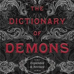 [GET] KINDLE ✏️ The Dictionary of Demons: Expanded & Revised: Names of the Damned by