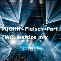 m.john  Fleisch Part two (wertlos mix)