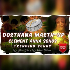 Dosthana Mash-Up Singer Clement Anna Songs Remix Dj Manish Exclusive & Dj Akash Sonu .mp3