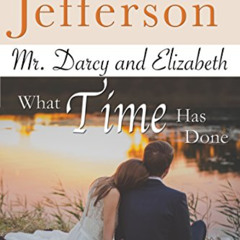 View EPUB ✓ Mr. Darcy & Elizabeth: What Time Has Done: a Pride and Prejudice Variatio