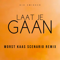 Laat Je Gaan (Worst Kaas Scenario Remix)