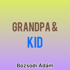 Grandpa & Kid