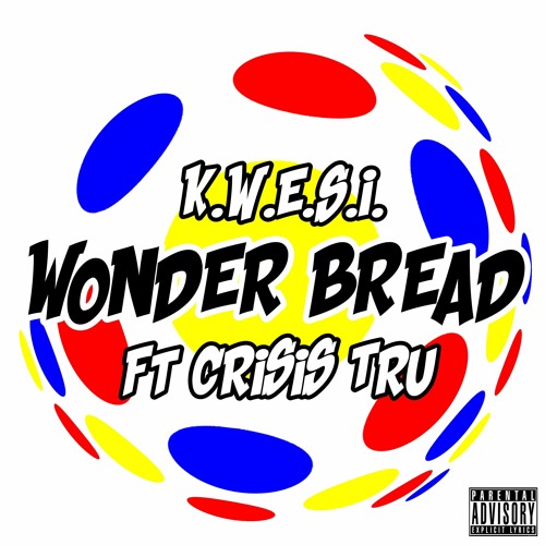 Wonder Bread Ft Crisis Tru