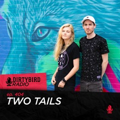Dirtybird Radio 404 - Two Tails