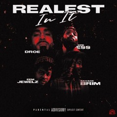 Realest In It feat. Droe Gallo, Eem Jewelz & Savage Brim