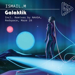 ISMAIL.M - Galaktik (Original Mix) [BPR]