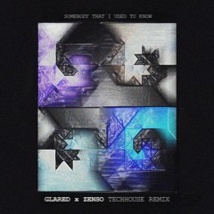 Gotye - Somebody (GLARED x ZENSO TechHouse Remix)