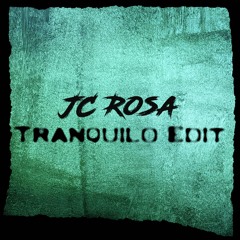 JC Rosa - Tranquilo Edit ( Free Download )