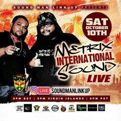 Metrix  Intl 10/20 (Sound Man Link Up)