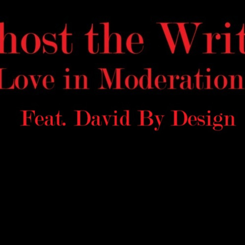 Ghost the Writer - Love in moderation feat. David by Design (produced by WSAP)