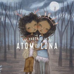 The Chronicles of Atom & Luna: Tales from the Forest - Episode 2
