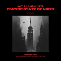 Jay-Z X Alicia Keys - Empire State of Mind (Trailerized Remix by Dominik A. Hecker)
