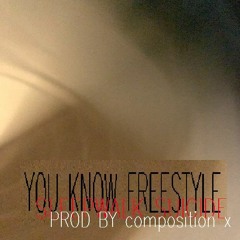 YOU KNOW FREESTYLE [prod. composition x]