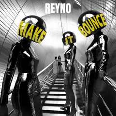 Reyno - Make It Bounce [FREE DL]