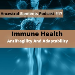 Immune Health Antifragility And Adaptability Ep. 17