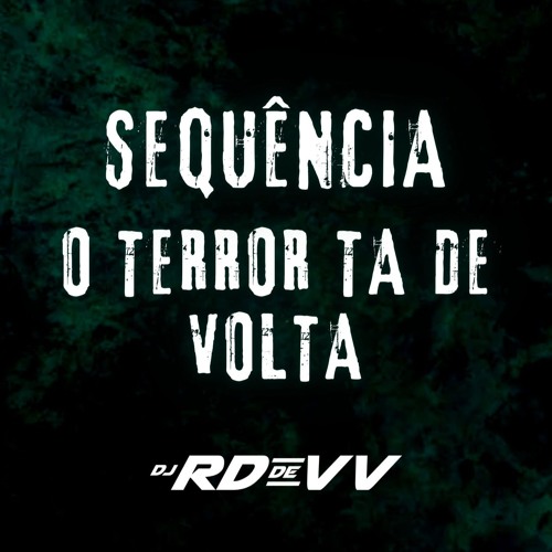 'SEQUENCIA - O TERROR TA DE VOLTA {DJ RD DE VILA VELHA} PIQ DE VV