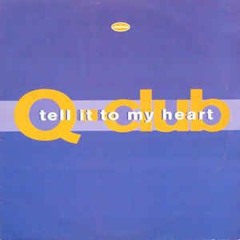 Q-Club - Tell it to my heart -Deadly Nightshade Mix 1995 House