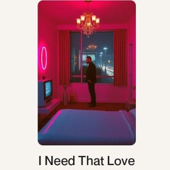 I Need That Love.wav