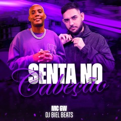 SENTA NO CABEÇÃO - MC GW (DJ BIEL BEATS)