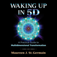 [VIEW] KINDLE 📍 Waking Up in 5D: A Practical Guide to Multidimensional Transformatio