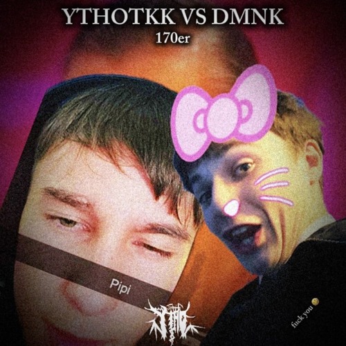 Ythotkk VS DMNK [170er]